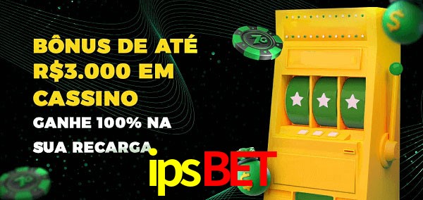 ipsbet melhor bônus de depósito